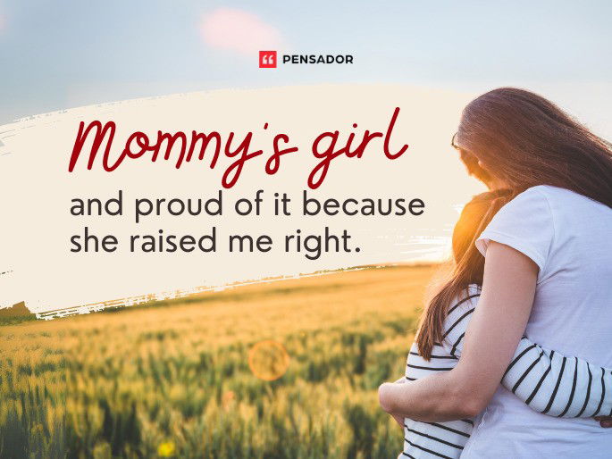 Mommy’s girl and proud of it because she raised me right.