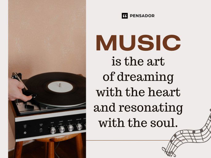 Music is the art of dreaming with the heart and resonating with the soul.