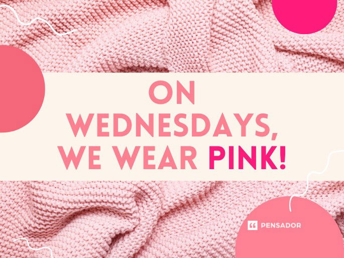 On Wednesdays, we wear pink!