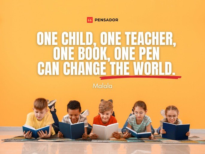 One child, one teacher, one book, one pen can change the world. -Malala