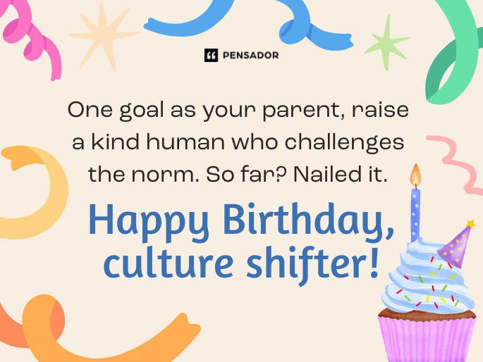 One goal as your parent, raise a kind human who challenges the norm. So far? Nailed it. Happy Birthday, culture shifter!