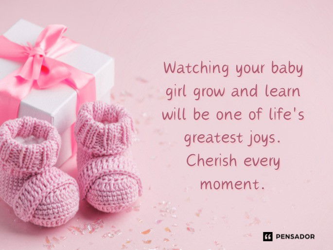 Watching your baby girl grow and learn will be one of life‘s greatest joys. Cherish every moment.