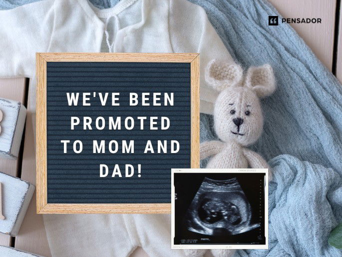 We‘ve been promoted to Mom and Dad!