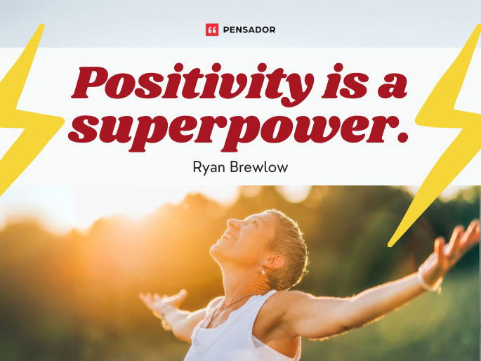 Positivity is a superpower.  Ryan Brewlow