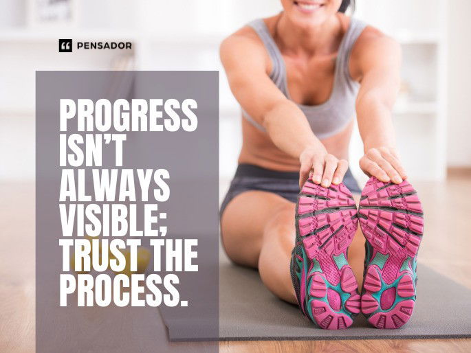 Progress isn’t always visible; trust the process.