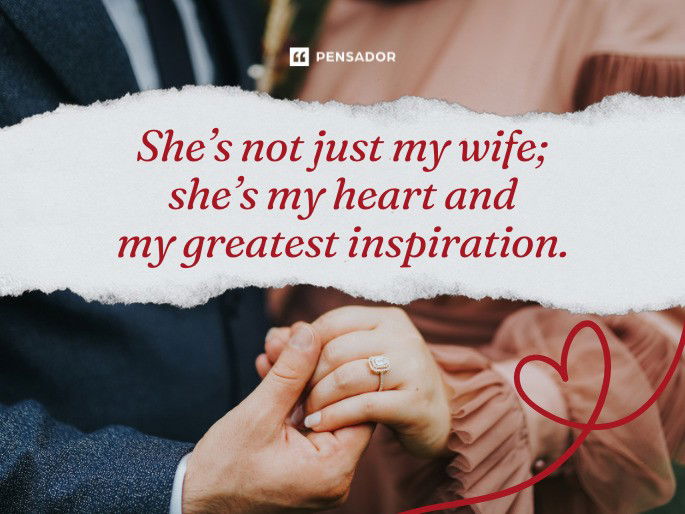 She’s not just my wife; she’s my heart and my greatest inspiration.