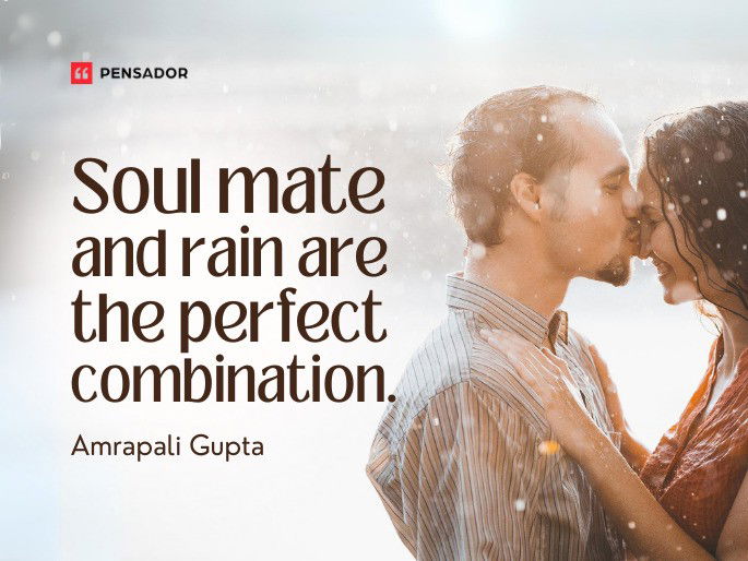 Soul mate and rain are the perfect combination.  Amrapali Gupta