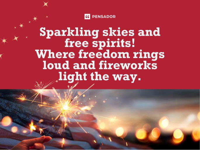 Sparkling skies and free spirits!Where freedom rings loud and fireworks light the way.