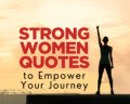 57 Strong Women Quotes to Empower Your Journey