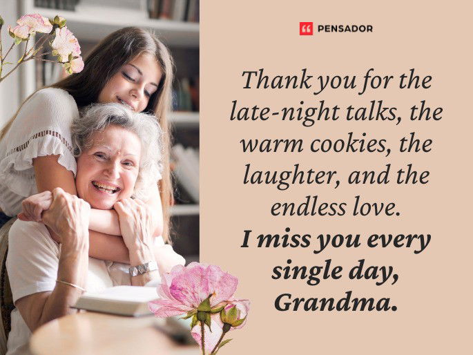 Thank you for the late-night talks, the warm cookies, the laughter, and the endless love. I miss you every single day, Grandma.
