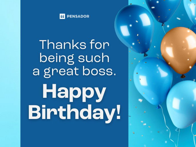 Thanks for being such a great boss. Happy Birthday!