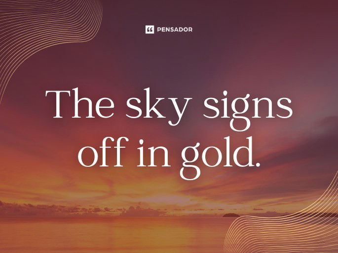 The sky signs off in gold.