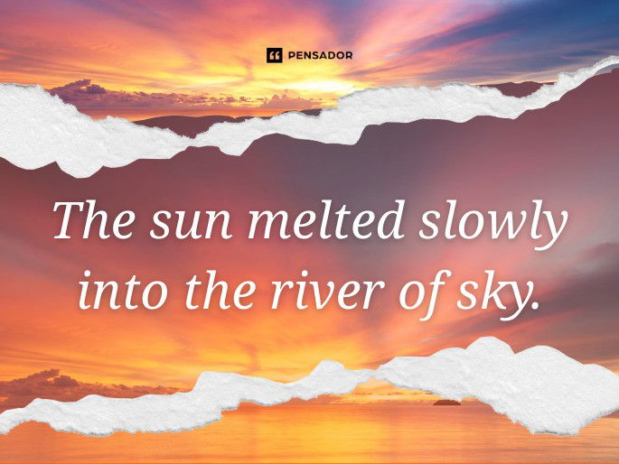 The sun melted slowly into the river of sky.