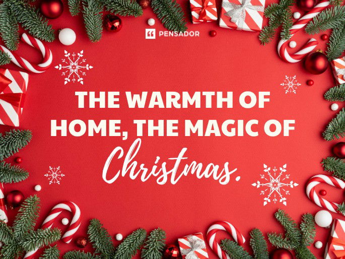 The warmth of home, the magic of Christmas.