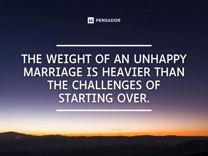 The weight of an unhappy marriage is heavier than the challenges of starting over.