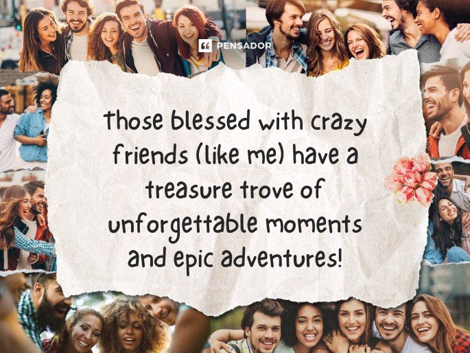 Those blessed with crazy friends (like me) have a treasure trove of unforgettable moments and epic adventures!