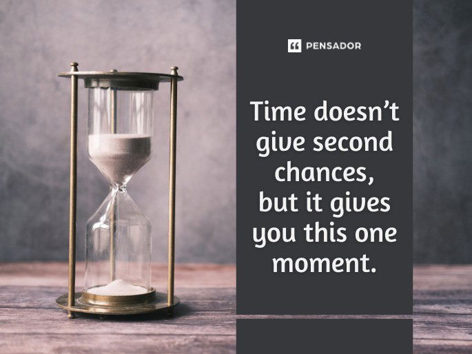 Time doesn’t give second chances, but it gives you this one moment.