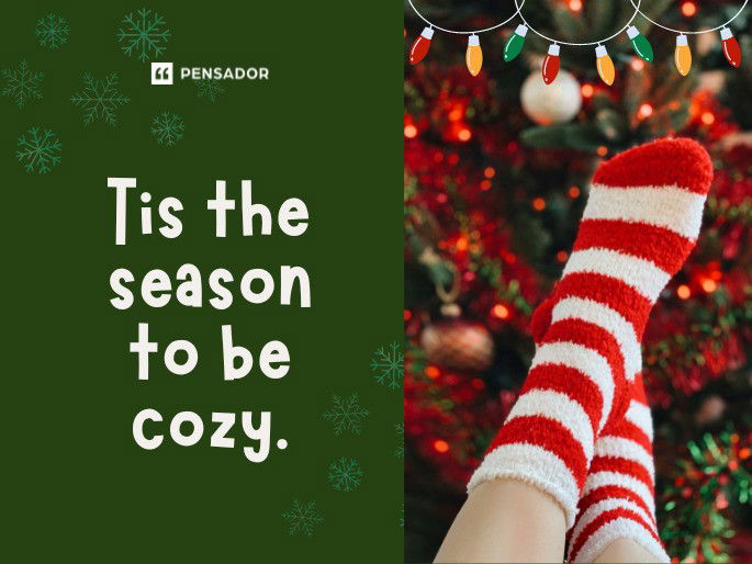 Tis the season to be cozy.