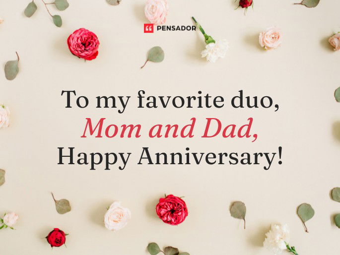 To my favorite duo, Mom and Dad, Happy Anniversary!