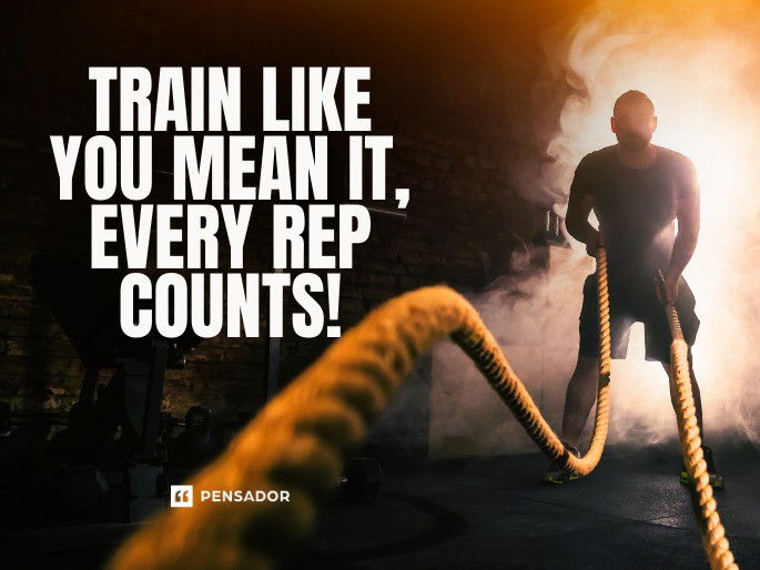 Train like you mean it, every rep counts!