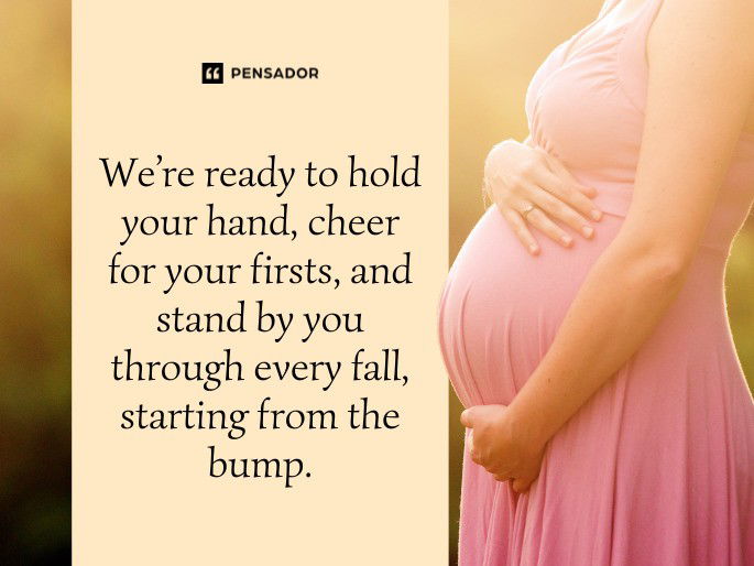 We’re ready to hold your hand, cheer for your firsts, and stand by you through every fall, starting from the bump.