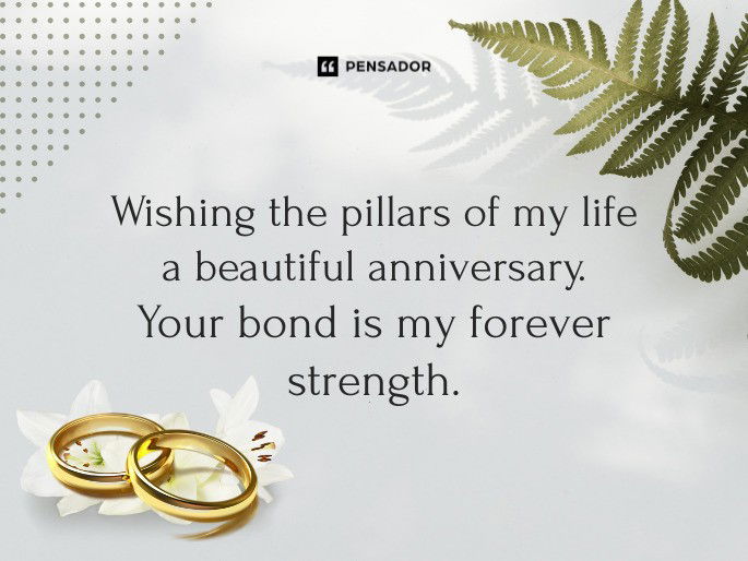 Wishing the pillars of my life a beautiful anniversary. Your bond is my forever strength.