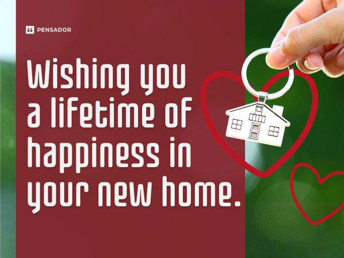 Wishing you a lifetime of happiness in your new home.