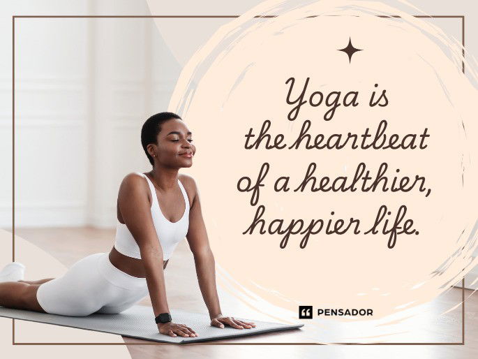 Yoga is the heartbeat of a healthier, happier life.