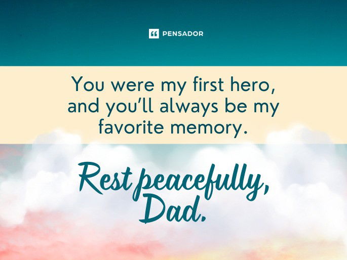 You were my first hero, and you’ll always be my favorite memory. Rest peacefully, Dad.