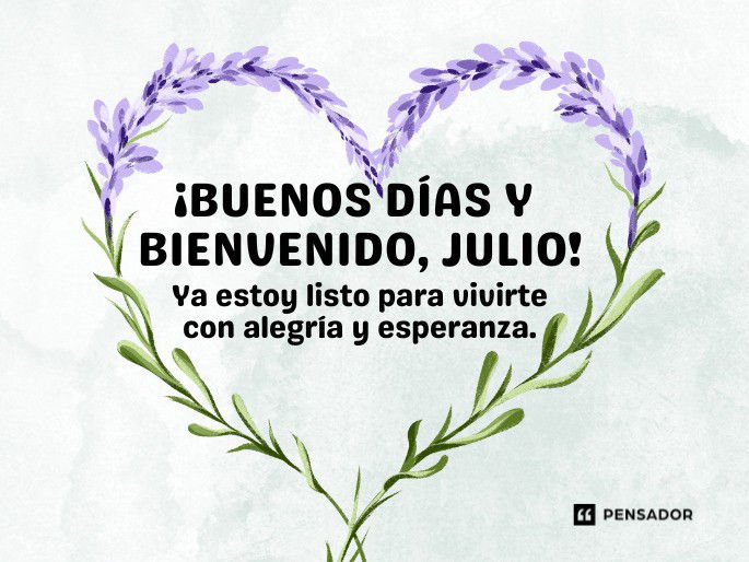 buenos dias y bienvenido julio