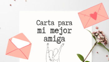 Cartas para mejor amiga que ayudarán a expresar lo que sientes