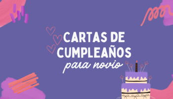 Cartas de cumpleaños para novio: 31 mensajes emocionantes 🎂💕