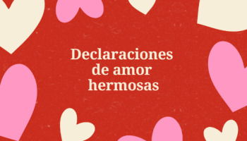 50 declaraciones de amor hermosas para tocar el corazón de la persona que amas