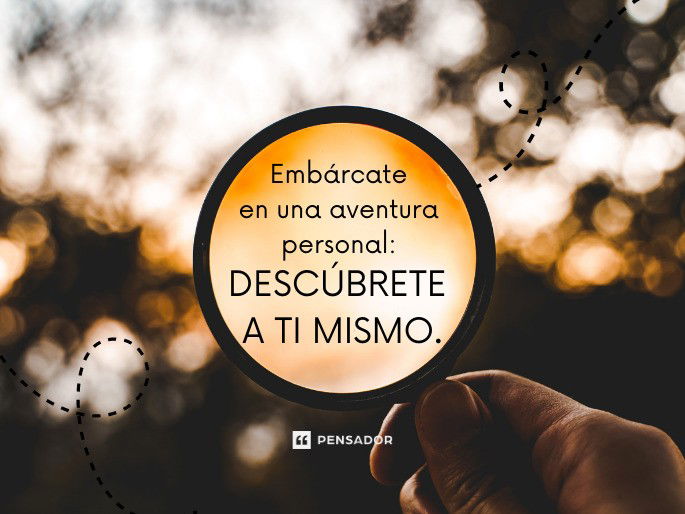 Embárcate en una aventura personal: descúbrete a ti mismo.