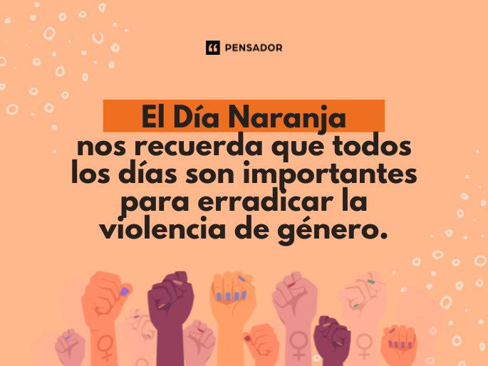 El Día Naranja nos recuerda que todos los días son importantes para erradicar la violencia de género.