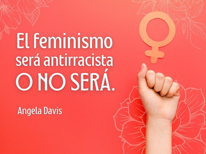 El feminismo será antirracista o no será. Angela Davis