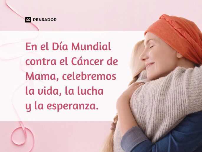 En el Día Mundial contra el Cáncer de Mama, celebremos la vida, la lucha y la esperanza.