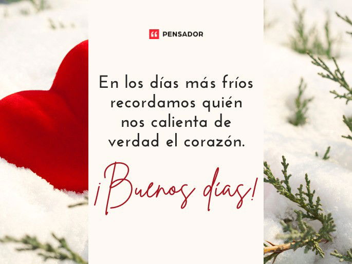 En los días más fríos recordamos quién nos calienta de verdad el corazón. ¡Buenos días!