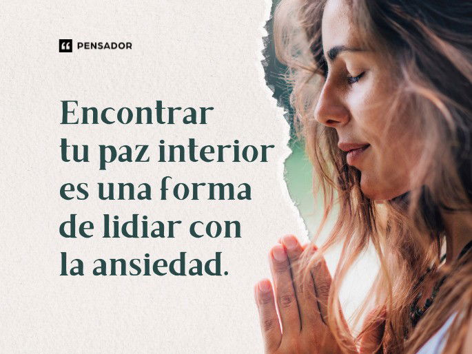 Encontrar tu paz interior es una forma de lidiar con la ansiedad.