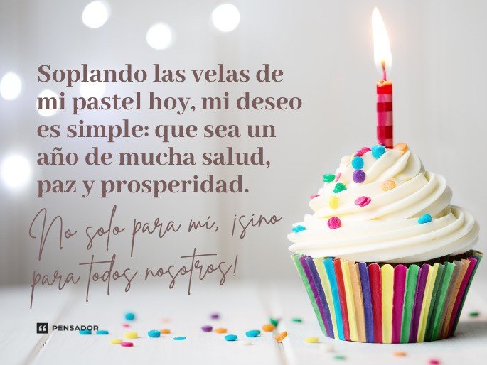 Soplando las velas de mi pastel hoy, mi deseo es simple: que sea un año de mucha salud, paz y prosperidad.
