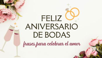 Feliz aniversario de bodas: 62 frases emocionantes para celebrar el amor