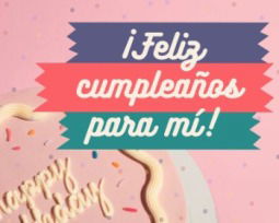 ¡Feliz cumpleaños para mí! 53 frases y mensajes para celebrar