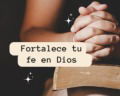 67 frases cristianas para fortalecer la fe en Dios