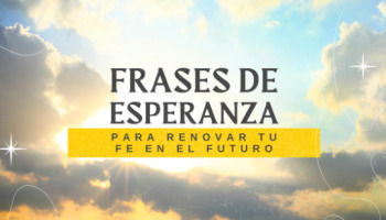 83 frases de esperanza para renovar tu fe en el futuro