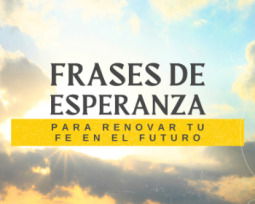 83 frases de esperanza para renovar tu fe en el futuro