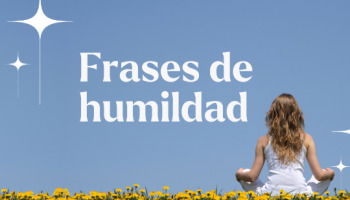 86 frases de humildad y sencillez que inspiran un mundo mejor