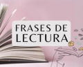 43 frases de lectura: libros que despertarán tu pasión por escribir