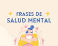 39 frases de salud mental para fortalecer tu bienestar