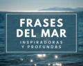 79 frases del mar inspiradoras y profundas