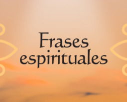 50 frases espirituales que ampliarán tus horizontes